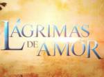 lagrimas_de_amor_novela_resumo_sbt